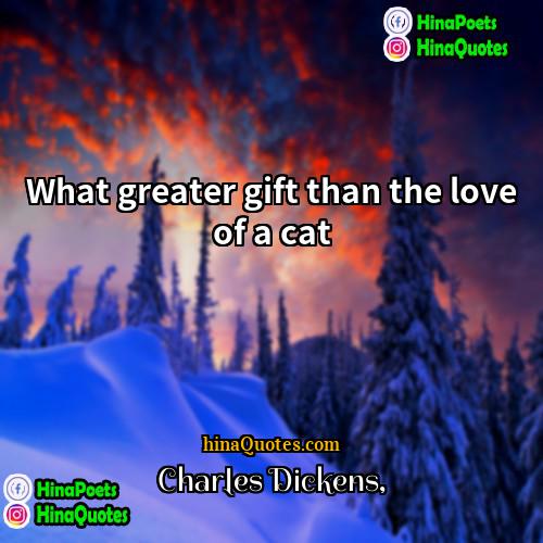 Charles Dickens Quotes | What greater gift than the love of